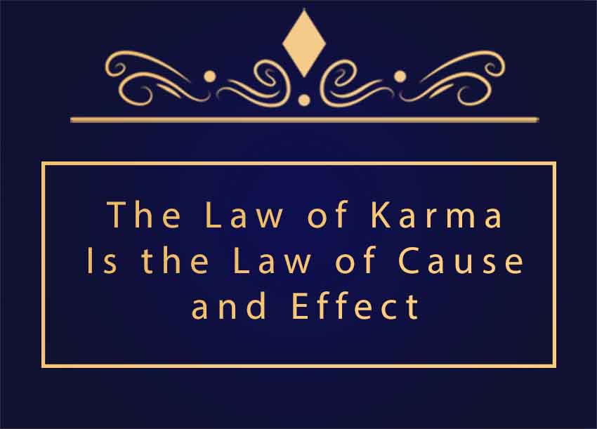 Guru For God » The Law Of Karma Is The Law Of Cause And Effect